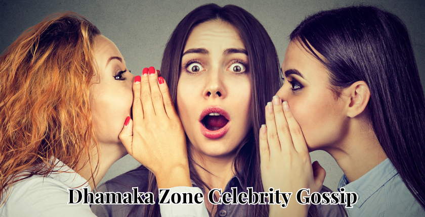 Dhamaka Zone Celebrity Gossip: The Obsession with Celebrity Rumors